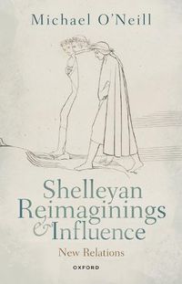 Cover image for Shelleyan Reimaginings and Influence