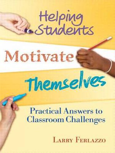 Cover image for Helping Students Motivate Themselves: Practical Answers to Classroom Challenges