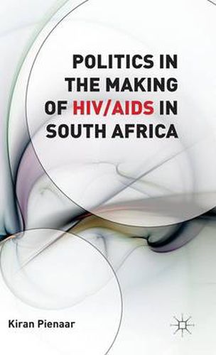 Cover image for Politics in the Making of HIV/AIDS in South Africa