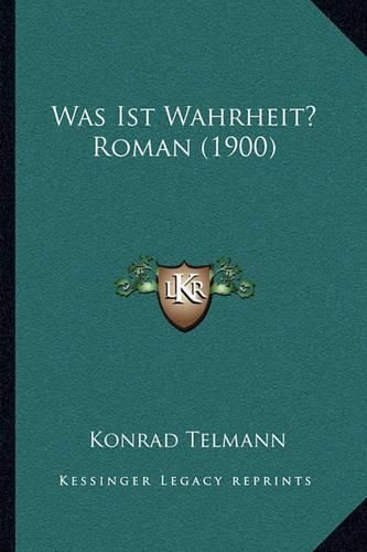 Cover image for Was Ist Wahrheit? Roman (1900) Was Ist Wahrheit? Roman (1900)