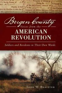 Cover image for Bergen County Voices from the American Revolution: Soldiers and Residents in Their Own Words