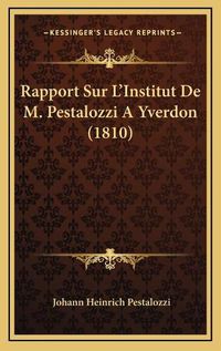 Cover image for Rapport Sur L'Institut de M. Pestalozzi a Yverdon (1810)