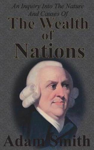 Cover image for An Inquiry Into The Nature And Causes Of The Wealth Of Nations: Complete Five Unabridged Books