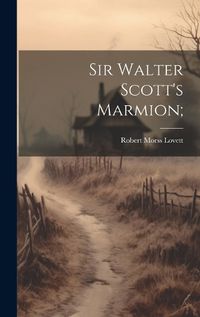 Cover image for Sir Walter Scott's Marmion;