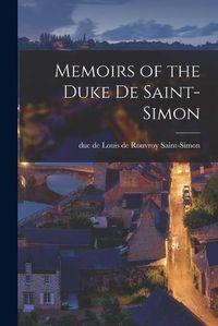 Cover image for Memoirs of the Duke de Saint-Simon