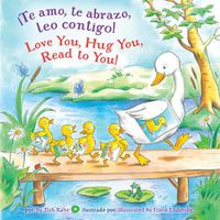 Cover image for !Te amo, te abrazo, leo contigo!/Love you, Hug You, Read to You!