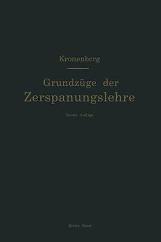 Cover image for Grundzuge der Zerspanungslehre. Theorie und Praxis der Zerspanung fur Bau und Betrieb von Werkzeugmaschinen: Band 1: Einschneidige Zerspanung