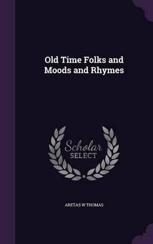 Cover image for Old Time Folks and Moods and Rhymes