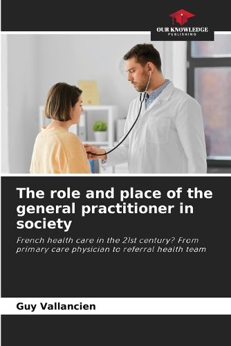 Cover image for The role and place of the general practitioner in society