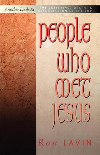 Cover image for People Who Met Jesus: Another Look at the Suffering, Death, and Resurrection of the Lord