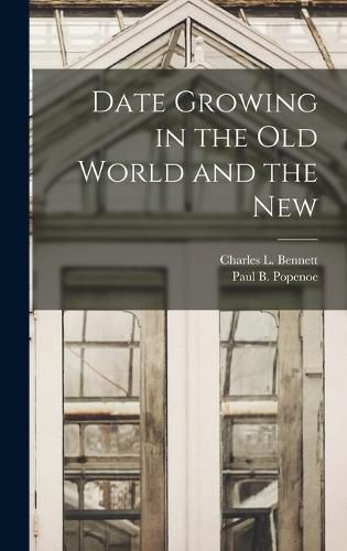 Cover image for Date Growing in the Old World and the New