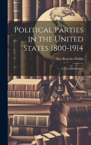 Cover image for Political Parties in the United States 1800-1914