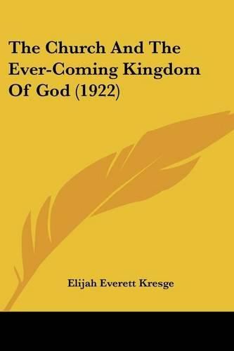 Cover image for The Church and the Ever-Coming Kingdom of God (1922)