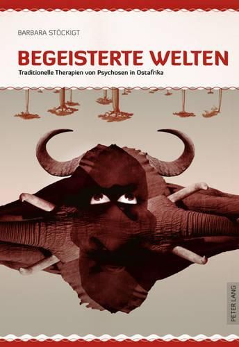 Cover image for Begeisterte Welten: Traditionelle Therapien Von Psychosen in Ostafrika