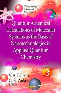 Cover image for Quantum-Chemical Calculations of Molecular System as the Basis of Nanotechnologies in Applied Quantum Chemistry: Volume 3