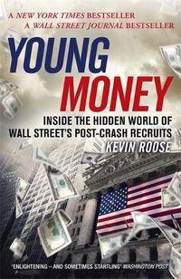 Cover image for Young Money: Inside the Hidden World of Wall Street's Post-Crash Recruits