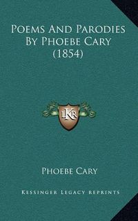 Cover image for Poems and Parodies by Phoebe Cary (1854)