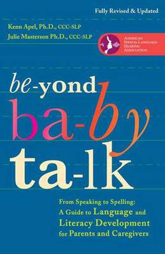 Cover image for Beyond Baby Talk: From Speaking to Spelling: A Guide to Language and Literacy Development for Parents and Caregivers
