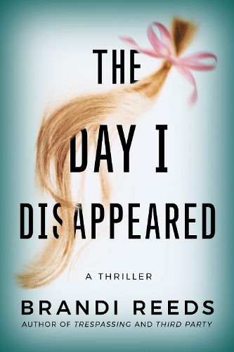 Cover image for The Day I Disappeared: A Thriller