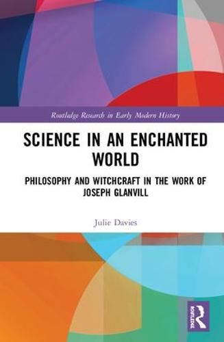 Cover image for Science in an Enchanted World: Philosophy and Witchcraft in the Work of Joseph Glanvill