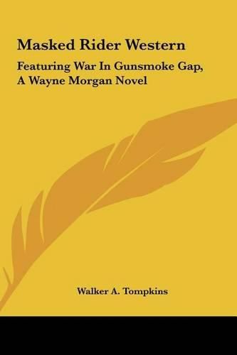 Cover image for Masked Rider Western: Featuring War in Gunsmoke Gap, a Wayne Morgan Novel