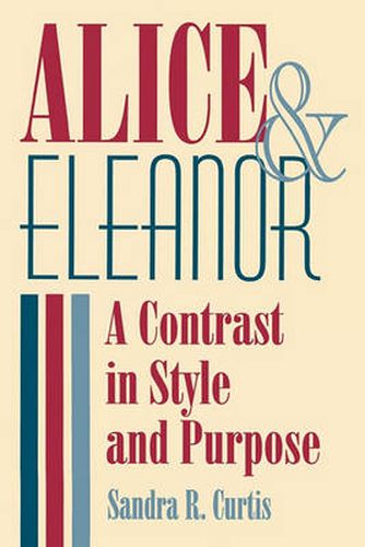 Alice and Eleanor: A Contrast in Style and Purpose