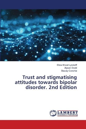 Cover image for Trust and stigmatising attitudes towards bipolar disorder. 2nd Edition