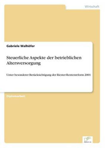 Cover image for Steuerliche Aspekte der betrieblichen Altersversorgung: Unter besonderer Berucksichtigung der Riester-Rentenreform 2001