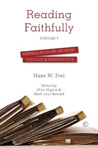 Cover image for Reading Faithfully - Volume One: Writings from the Archives: Theology and Hermeneutics