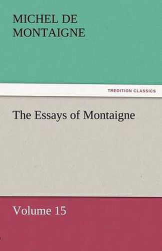 Cover image for The Essays of Montaigne - Volume 15