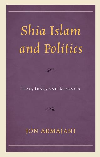 Shia Islam and Politics: Iran, Iraq, and Lebanon