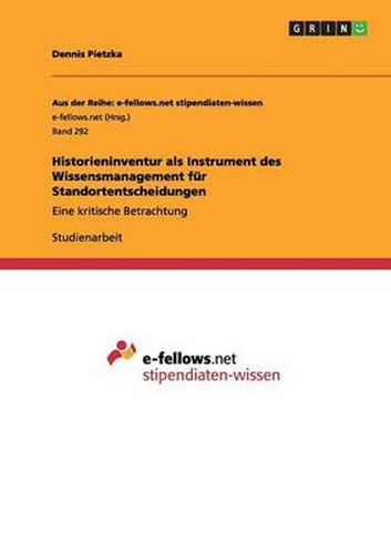 Cover image for Historieninventur als Instrument des Wissensmanagement fur Standortentscheidungen: Eine kritische Betrachtung