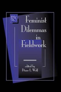 Cover image for Feminist Dilemmas In Fieldwork