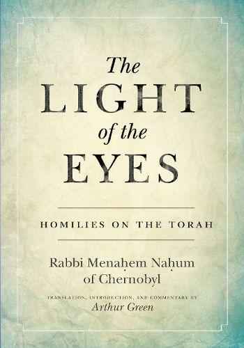 Cover image for The Light of the Eyes: Homilies on the Torah