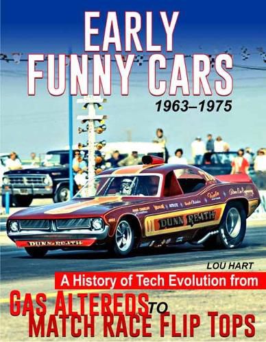 Cover image for Early Funny Cars: A History of Tech Evolution from Gas Altereds to Match Race Flip Tops 1963-1975