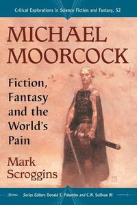 Cover image for Michael Moorcock: Fiction, Fantasy and the World's Pain