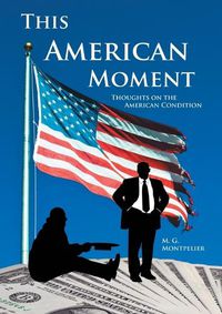 Cover image for This American Moment: Thoughts on the American Condition