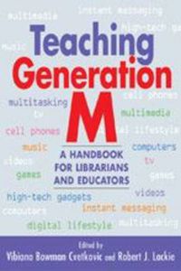 Cover image for Teaching Generation M: A Handbook for Librarians and Educators