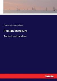 Cover image for Persian literature: Ancient and modern