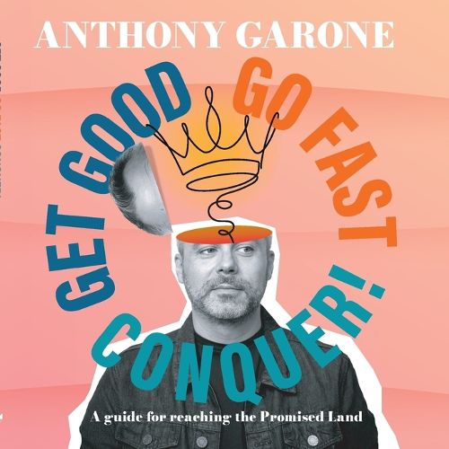 Cover image for Get Good-Go Fast-Conquer!