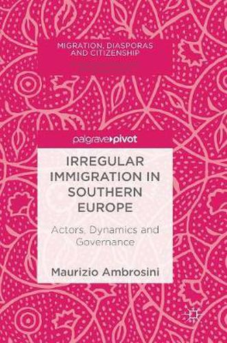 Cover image for Irregular Immigration in Southern Europe: Actors, Dynamics and Governance