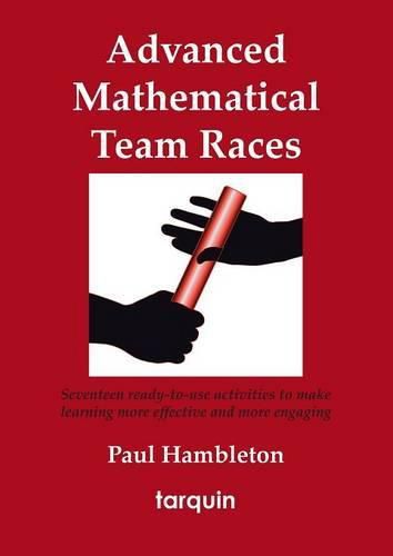 Cover image for Advanced Mathematical Team Races: Seventeen Ready-to-Use Activities to Make Learning More Effective and More Engaging