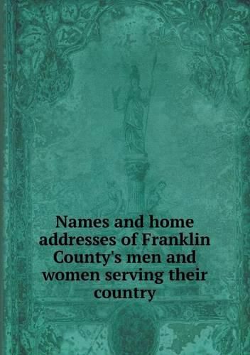 Cover image for Names and home addresses of Franklin County's men and women serving their country