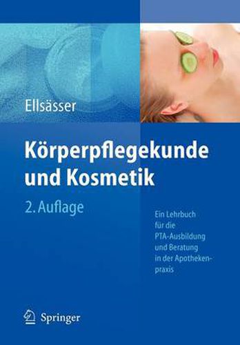 Cover image for Koerperpflegekunde Und Kosmetik: Ein Lehrbuch Fur Die Pta-Ausbildung Und Die Beratung in Der Apothekenpraxis