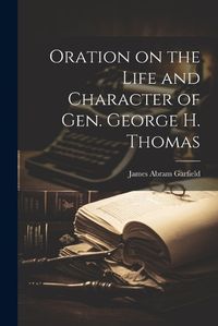 Cover image for Oration on the Life and Character of Gen. George H. Thomas