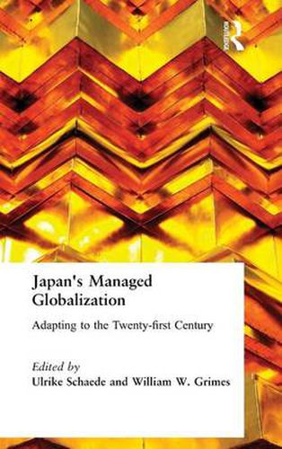 Cover image for Japan's Managed Globalization: Adapting to the Twenty-first Century