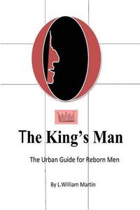 Cover image for The Kings Man: The Urban Guide for Reborn Men