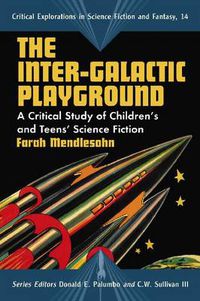 Cover image for The Inter-galactic Playground: A Critical Study of Children's and Teens' Science Fiction