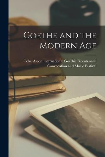 Cover image for Goethe and the Modern Age