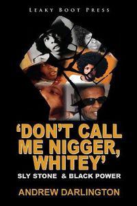 Cover image for 'Don't Call Me Nigger, Whitey': Sly Stone & Black Power